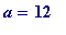 a = 12